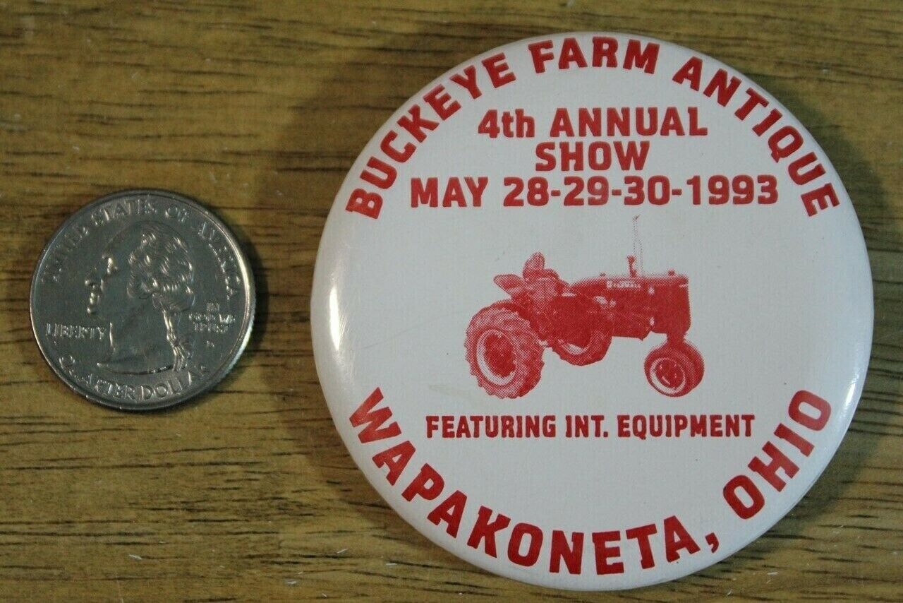 1993 Buckeye Farm Antiques Wapakoneta Ohio International Tractors Pinback Button