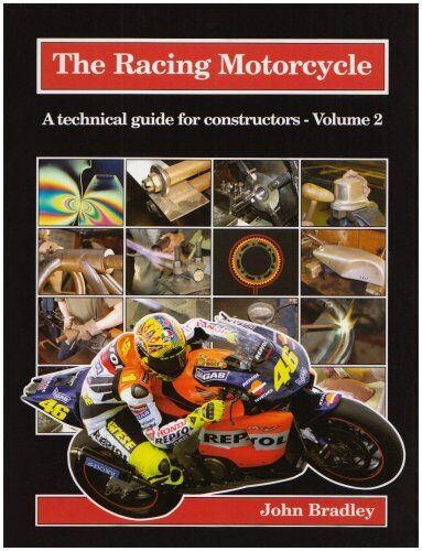 The Racing Motorcycle: A Technical Guide for Constructors: Vol 2 John Bradley