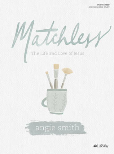 Matchless - Bible Study Book: The Life and Love of Jesus - Paperback - GOOD