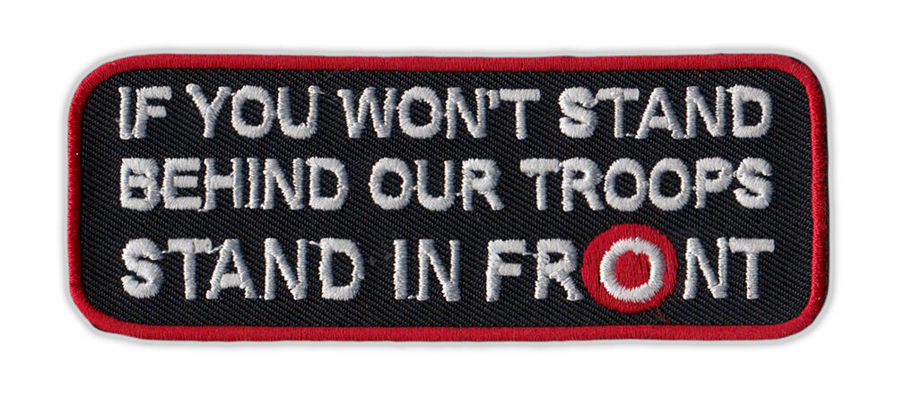 Motorcycle Jacket Embroidered Patch - Stand Behind Troops or Stand in Front