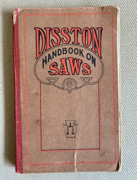 Antique Disston Handbook On Saws dated June 1912 Lumberman Handbook