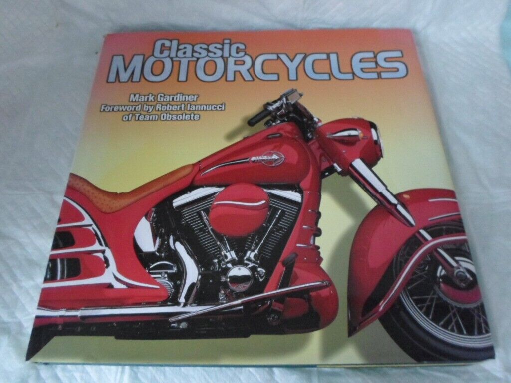 Classic Motorcycles by Mark Gardiner, 1998, 2001 Hardcover Book With Dust Cover