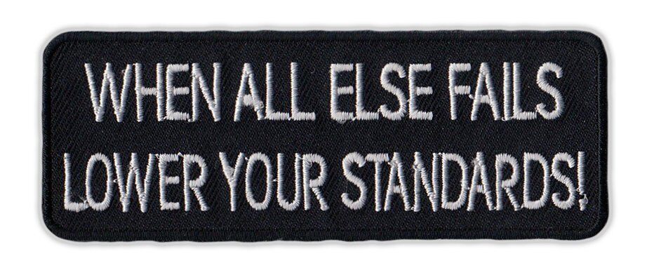Motorcycle Jacket Embroidered Patch - All Else Fails, Lower Standards - Funny