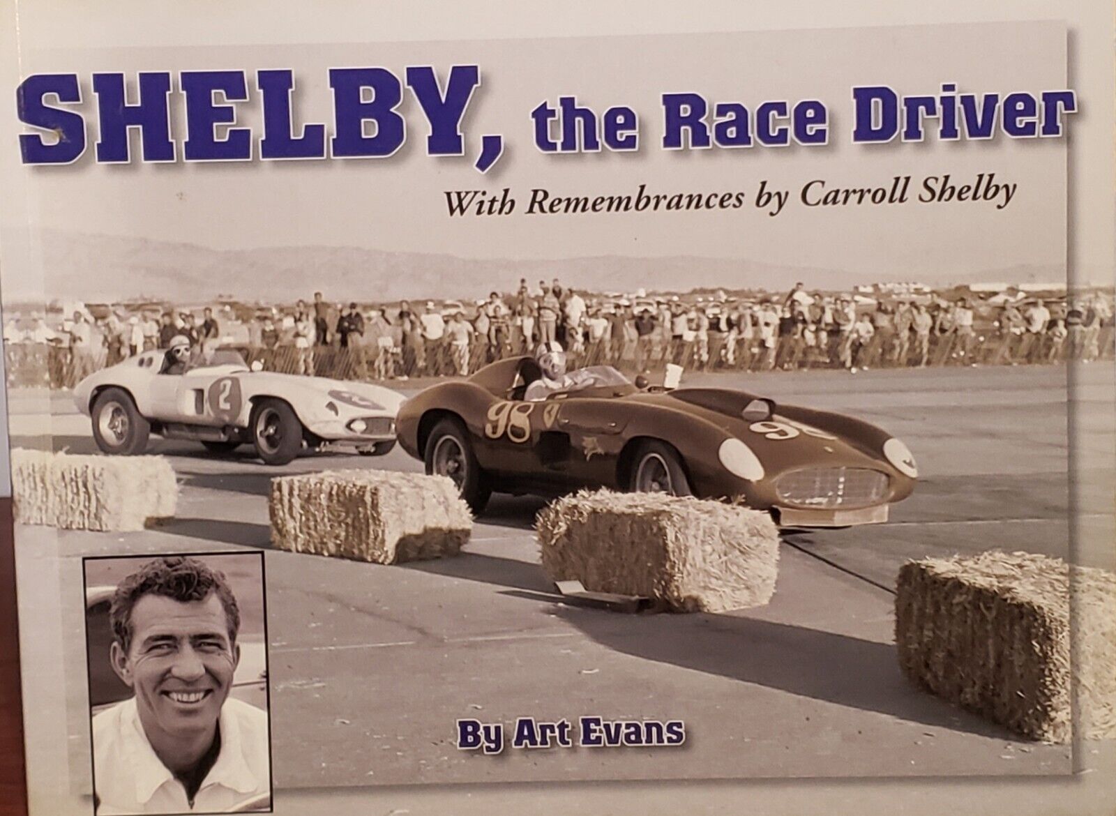 SHELBY THE RACE DRIVER BOOK With Rememberances By CARROLL SHELBY- By Art Evans