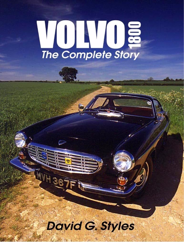 Volvo 1800 : The Complete Story [Hardcover] Styles, David