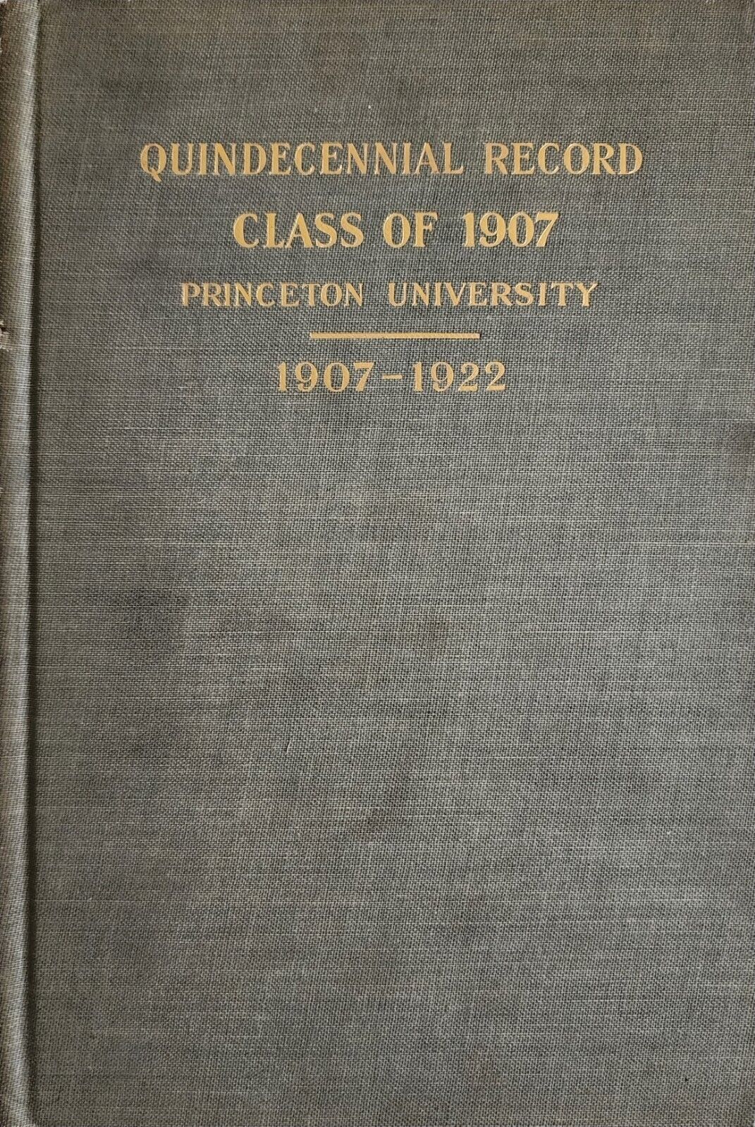 QUINDECENNIAL CLASS OF 1907 PRINCETON UNIVERSITY  1907-1922