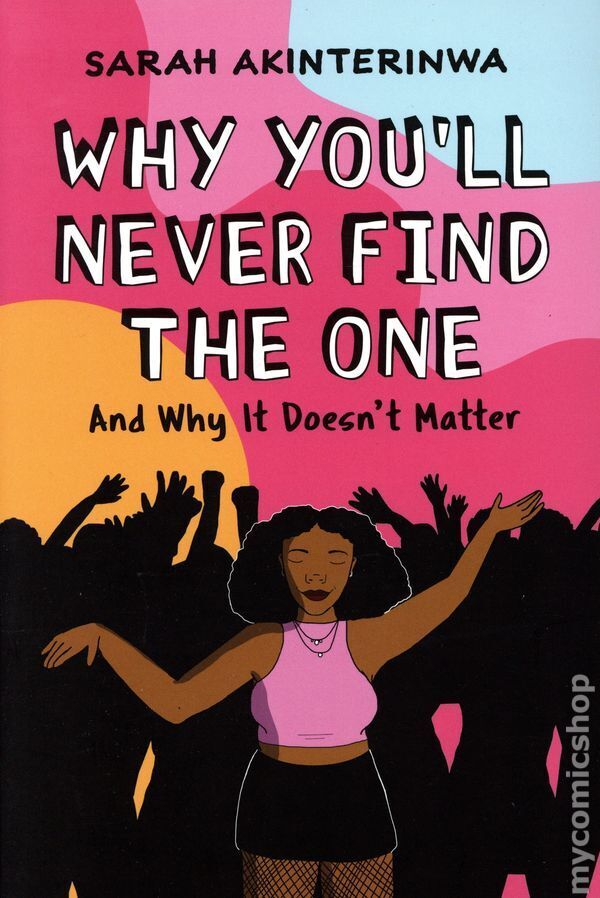 Why You'll Never Find the One: And Why It Doesn't Matter GN #1-1ST NM 2023