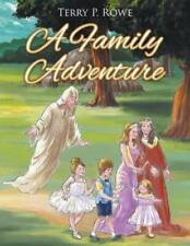 Terry P Rowe A Family Adventure (Paperback) picture