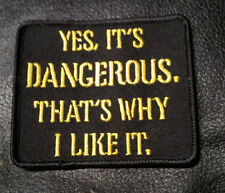 YES IT'S DANGEROUS THAT WHY  IRON ON 3.5 inch Funny MC BIKER PATCH  picture