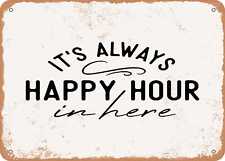 Metal Sign - It's Always Happy Hour In Here - Vintage Look Sign picture