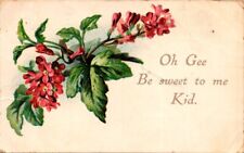 vintage postcard - Oh Gee Be sweet to me Kid pink flowers posted 1910 picture