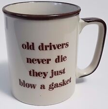 Old Age Drivers Coffee Mug Funny Never Die They Just Blow A Gasket Mechanic  picture