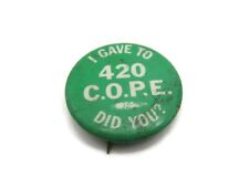 I Gave to 420 C.O.P.E. Did You? Pin Button Vintage Collectible picture