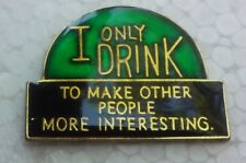 Ernest Hemingway Quote I Drink to Make Other People More Interesting bar pub pin picture