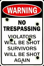 WARNING NO TRESPASSING VIOLATORS WILL BE SHOT SURVIVORS WILL BE SHOT AGAIN SIGN picture
