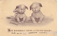 Two Dogs Postcard Say K-K- Kiddo You're A Pup-Pup Peach 1913 picture