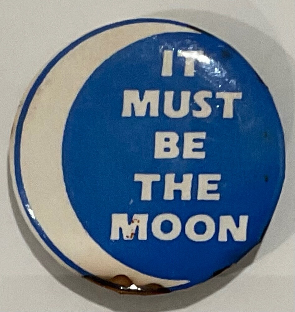 Vintage 1989 Ephemera Inc. Pinback Button – “It Must Be the Moon”