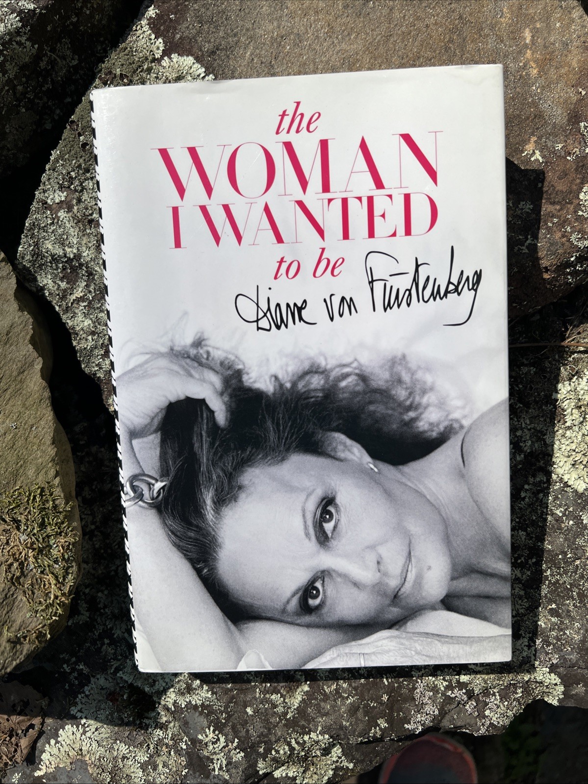 The Woman I Wanted to Be by Diane von Furstenberg (2014, Hardcover)...signed...