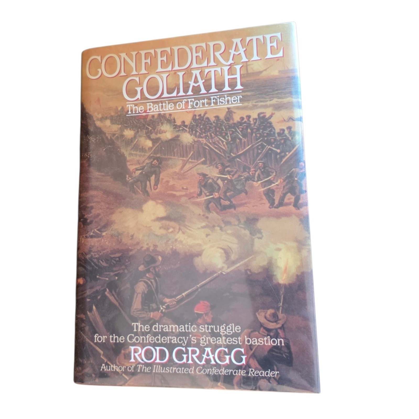 Confederate Goliath Battle of Fort Fisher Rod Gragg Signed 1st Ed 1991 Hardcover