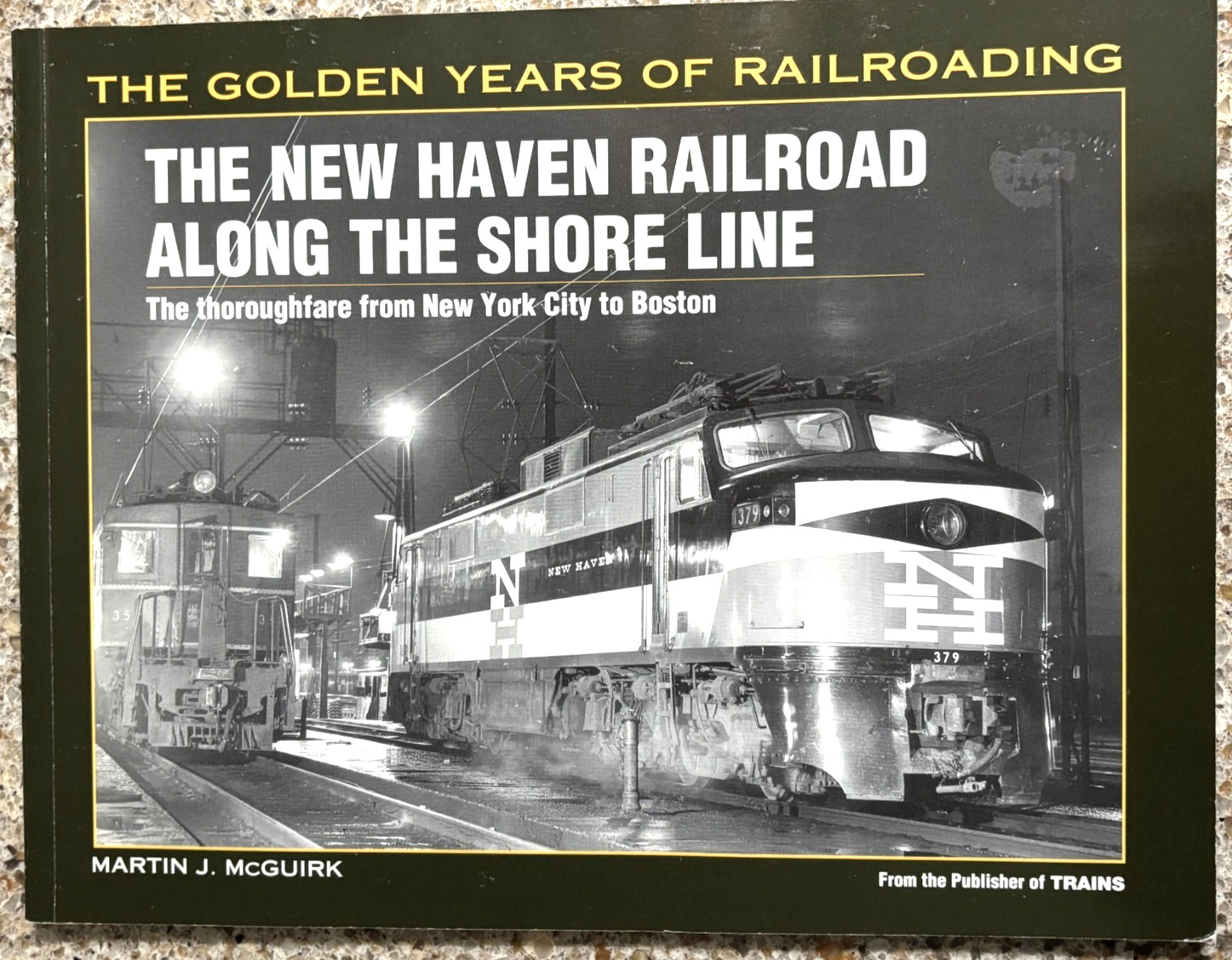 The New Haven Railroad Along the Shore Line Paperback Martin J. McGuirk 1999