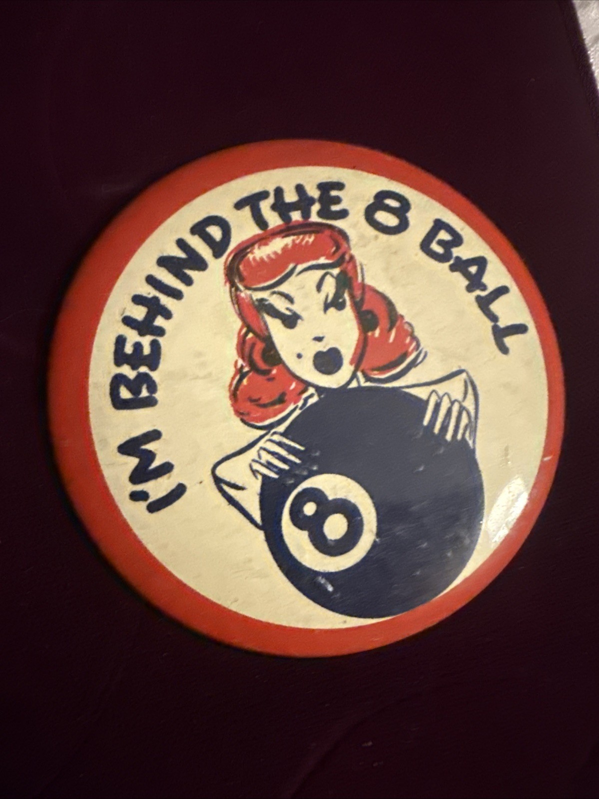 Vintage 1940 I'm Behind The 8 Ball Novelty Funny Pinback Button 2.25”