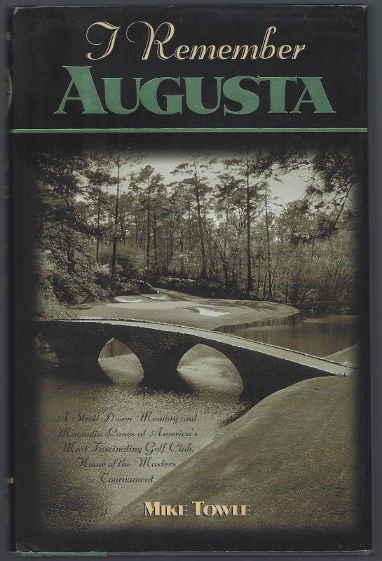 I Remember Augusta Mike Towle 2000 1st edition Golf Club Masters Hardcover DJ