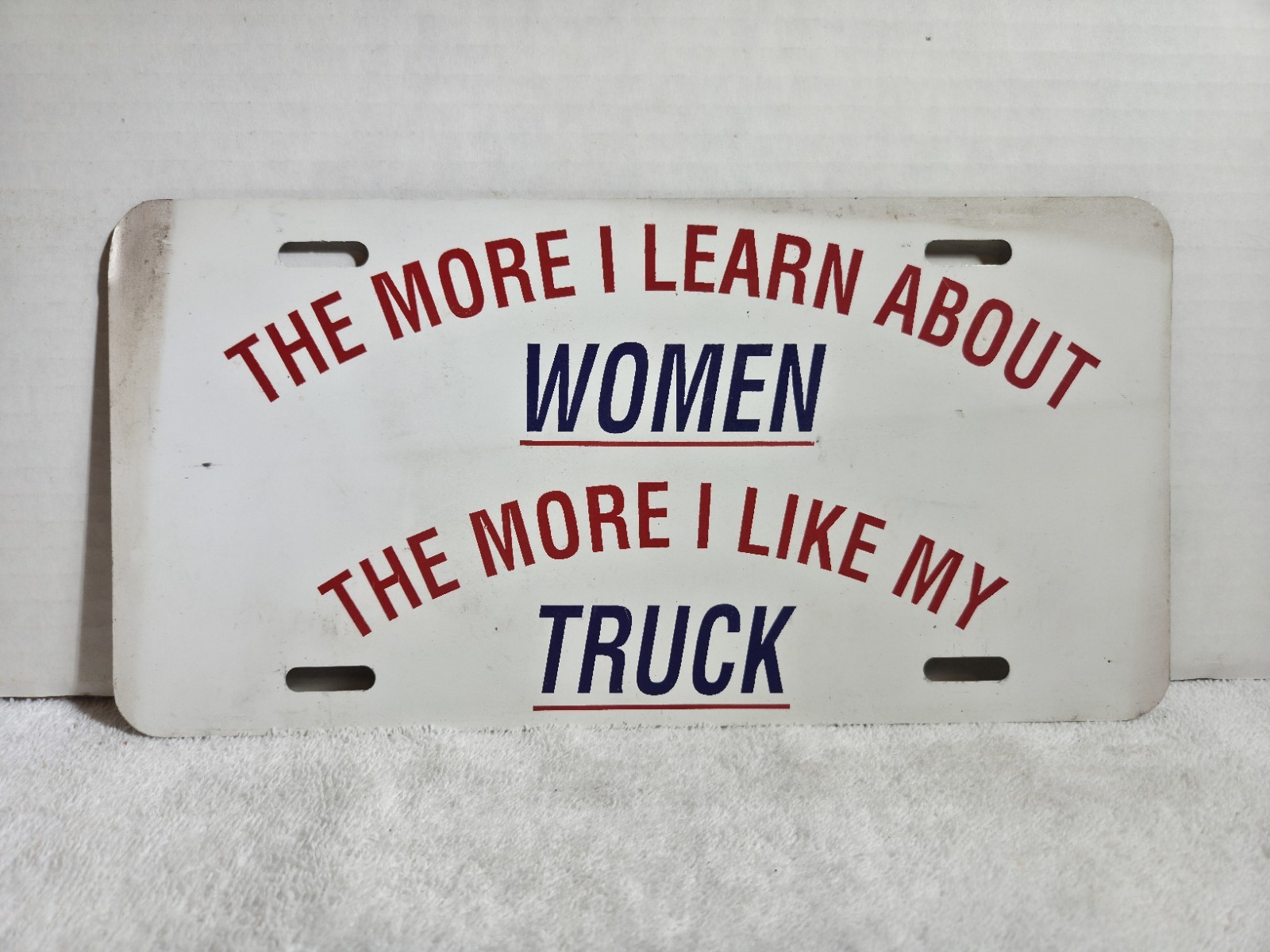 VTG Booster License Plate THE MORE I LEARN ABOUT WOMEN THE MORE I LIKE MY TRUCK