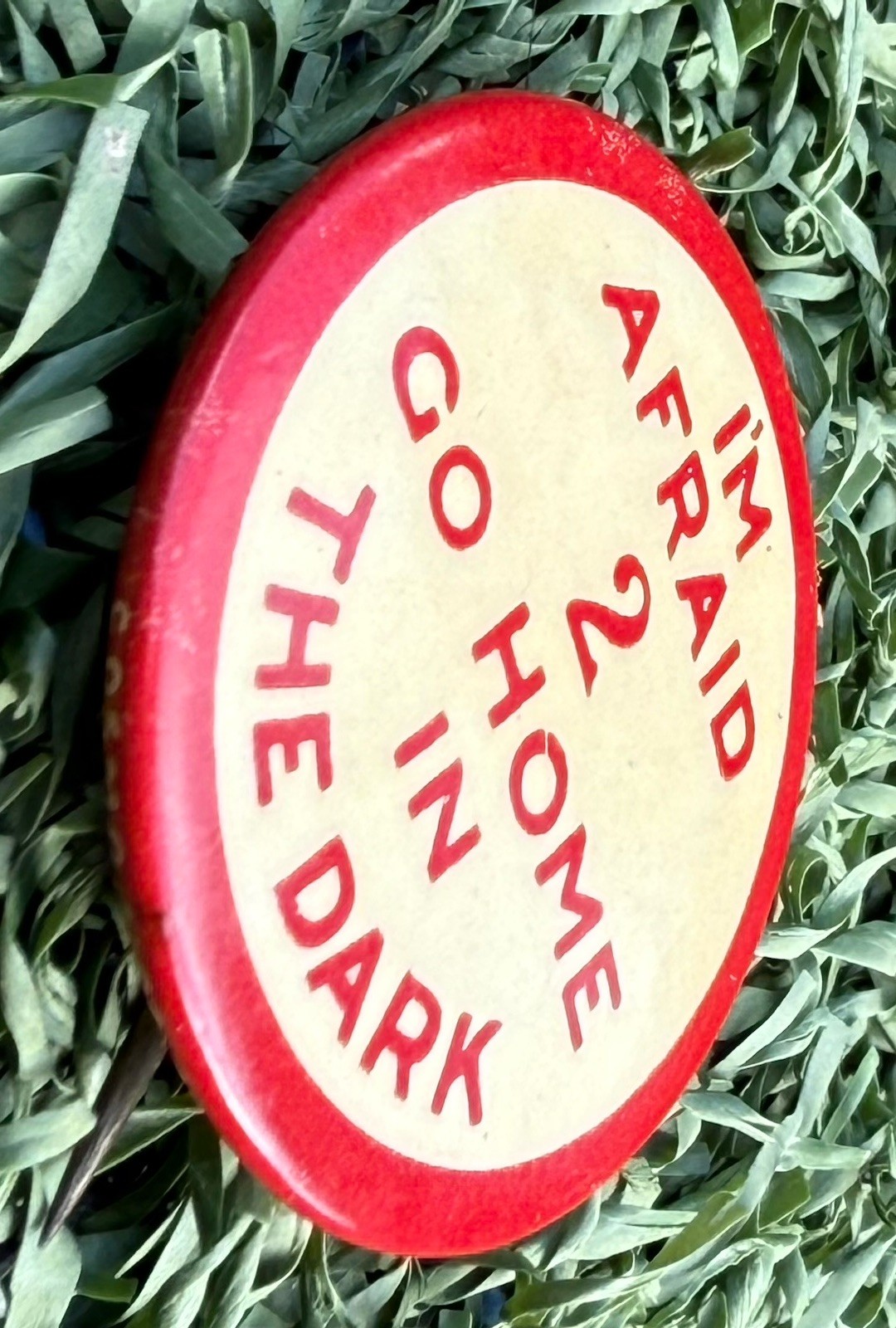 Vintage “I’m Afraid 2 Go Home in the Dark” Celluloid Pinback Button 1.25”
