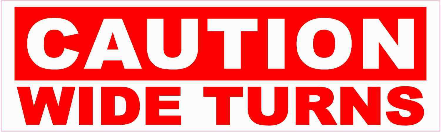 10x3 Caution Wide Turns Bumper Sticker Vinyl Vehicle Sign Trailer Decal Stickers