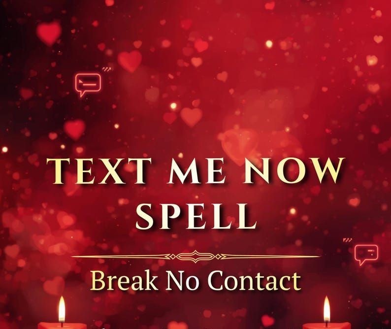 Text Me Now Spell - Break No Contact, Make Them Message You Fast, Communication