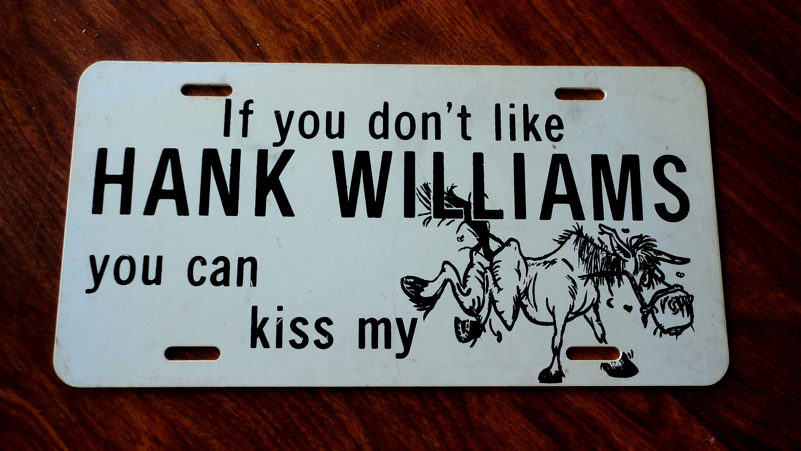 HANK WILLIAMS Novelty License Plate If You Don\'t Like Hank Williams, Kiss My A**