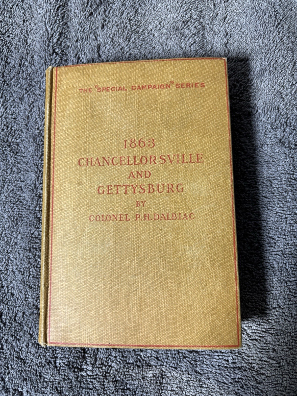 1863 Chancellorsville And Gettysburg By Col. P. H. Dalbiac - 1911 W/Maps