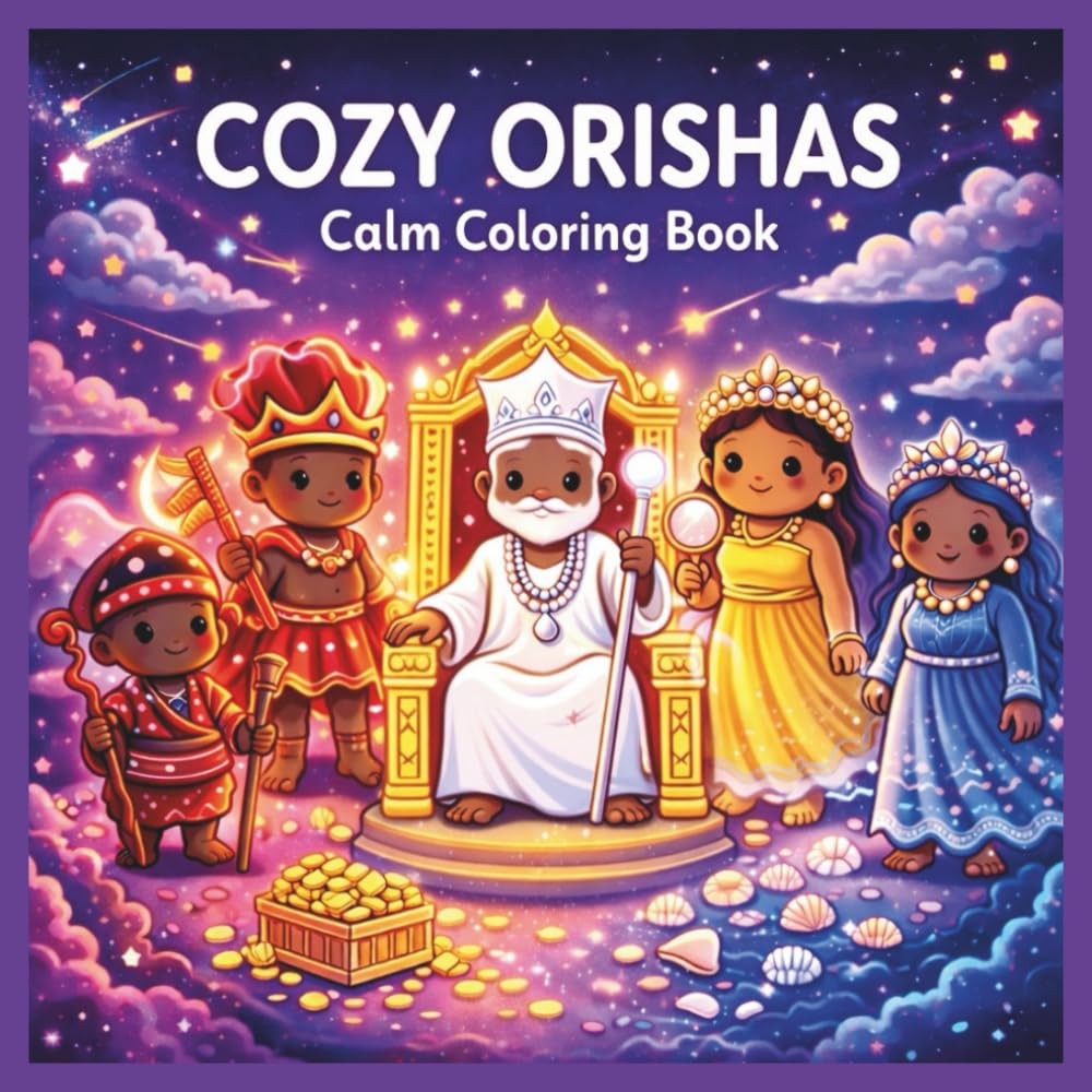 Cozy Orishas: African Roots Calm Coloring Book for Kids & Adults: Cute & Cozy Af