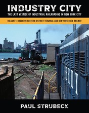 Industry City: The Last Vestige of Industrial Railroading in NEW YORK CITY (NEW) picture