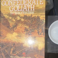 Confederate Goliath: The Battle of Fort Fisher Civil War Militaria Book picture