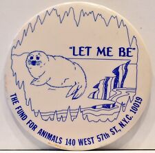 1970s Let Me Be Seal Fund For Animals Environmental Campaign Protest Pinback picture