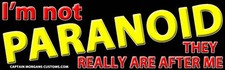 Funny Not Paranoid They Really Are After Me Bumper Sticker Decal 683 picture