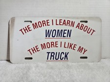 VTG Booster License Plate THE MORE I LEARN ABOUT WOMEN THE MORE I LIKE MY TRUCK picture