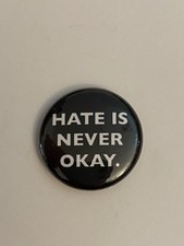Hate Is Never Okay Pin Back Button P124 picture