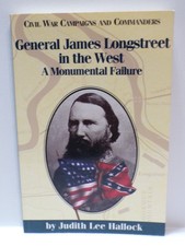 General James Longstreet in the West, A Monumental Failure by J. Hallock. Book picture