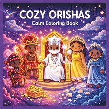 Cozy Orishas: African Roots Calm Coloring Book for Kids & Adults: Cute & Cozy Af picture